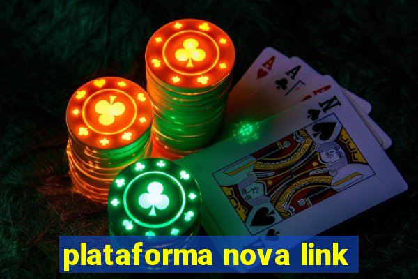 plataforma nova link